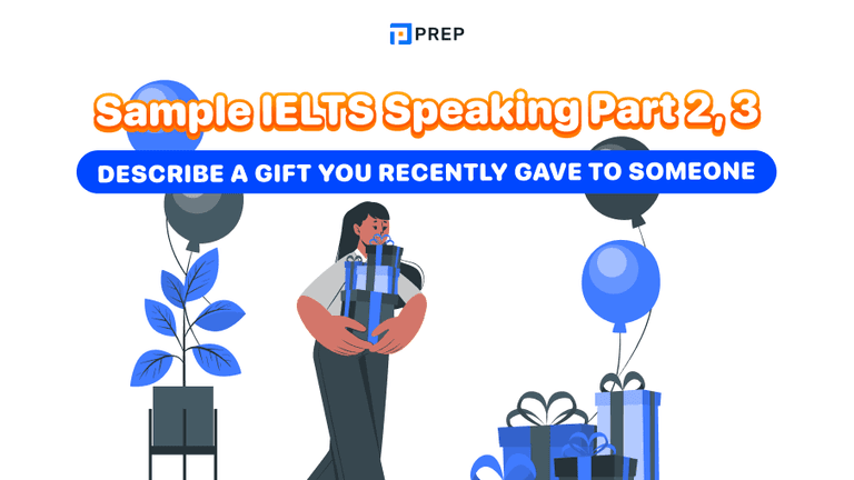 Sample IELTS Speaking Part 2, 3: Describe a gift you recently gave to someone